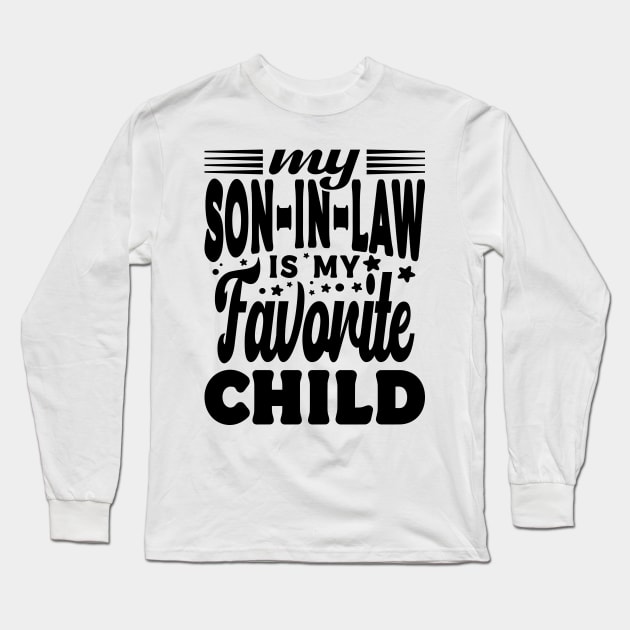 My Son In Law Is My Favorite Child Mother In Law Black Long Sleeve T-Shirt by JaussZ